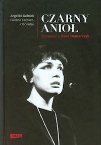 Czarny Anioł Opowieść o Ewie Demarczyk - Kuźniak Angelika, Karpacz-Oboładze Ewelina - książka