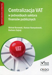 Centralizacja VAT w jednostkach sektora finansów publicznych - Borowski Michał, Namysłowski Roman, Sajnaj Barbara - książka