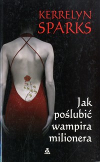 Jak poślubić wampira milionera - Kerrelyn Sparks - ebook