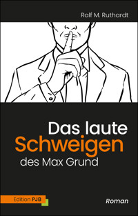 Das laute Schweigen des Max Grund - Ralf M. Ruthardt - ebook