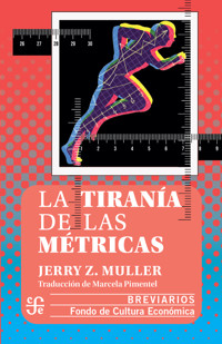 La tiranía de las métricas - Jerry Z. Muller - ebook