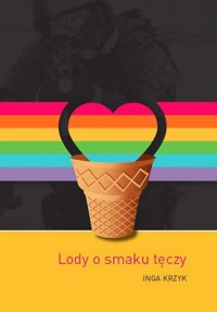 Lody o smaku tęczy - Krzyk Inga - książka
