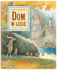 Dom w lesie - Inga Moore - książka