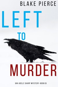 Left to Murder (An Adele Sharp Mystery—Book Five) - Blake Pierce - ebook