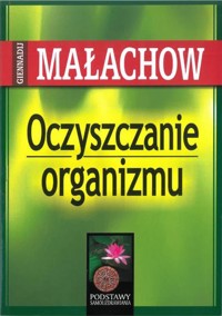 Oczyszczanie organizmu - Małachow Gienadij - książka