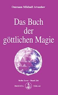 Das Buch der göttlichen Magie - Omraam Mikhael Aivanhov - ebook