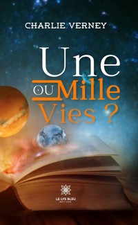Une ou mille vies ? - Charlie Verney - ebook