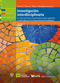Investigación interdisciplinaria en ciencias físicas, ciencias de la vida, ingeniería e informática en la Universidad de Guadalajara - Carolina Livier Recio Colmenares - ebook