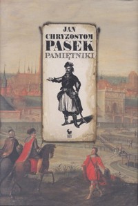 Pamiętniki . Jan Chryzostom Pasek - Jan Chryzostom Pasek - książka