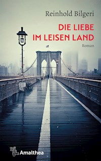 Die Liebe im leisen Land - Reinhold Bilgeri - ebook
