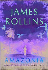 Amazonia - James Rollins - książka