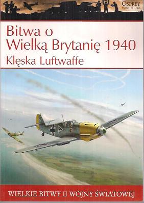 Wielkie bitwy II wojny światowej. Bitwa o Wielką Brytanię 1940 r. Klęska Luftwaffe + DVD - Steven J. Zaloga - książka