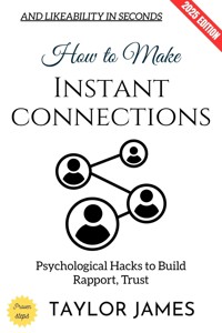 How to Make Instant Connections: - Taylor James - ebook