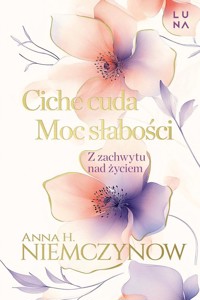 Ciche cuda Moc słabości - Niemczynow Anna H. - książka