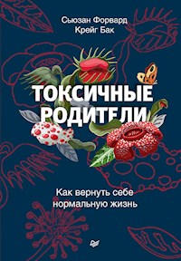 Токсичные родители - Сьюзан Форвард - ebook