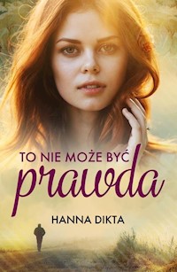 To nie może być prawda - Hanna Dikta - ebook + audiobook + książka