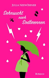 Sehnsucht nach Sodbrennen - Julia Niewöhner - ebook