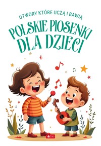 Polskie piosenki dla dzieci - zbiorowa praca - książka