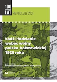 Łódź i łodzianie wobec wojny polsko-bolszewickiej 1920 roku -  - książka