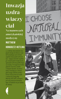 Inwazja uzdrawiaczy ciał. Na manowcach amerykańskiej medycyny - Matthew Hongoltz-Hetling - ebook + książka
