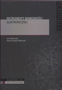 Instrumenty bankowości elektronicznej - Matuszyk Anna, Matuszyk Paweł - książka