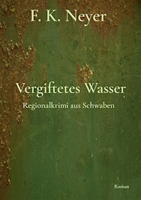Vergiftetes Wasser - Friedhelm Neyer - ebook