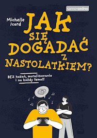 Jak się dogadać z nastolatkiem? - Icard Michelle - książka