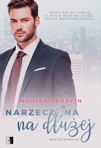 Narzeczona na dłużej - Serafin Monika - ebook + audiobook