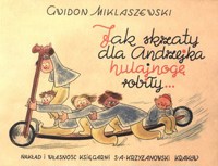 Jak skrzaty dla Andrzejka hulajnogę robiły… - Gwidon Miklaszewski - książka