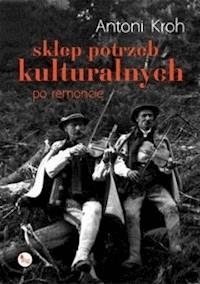 Sklep potrzeb kulturalnych - po remoncie - Antoni Kroh - ebook + audiobook + książka