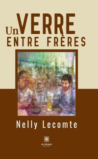 Un verre entre frères - Nelly Lecomte - ebook