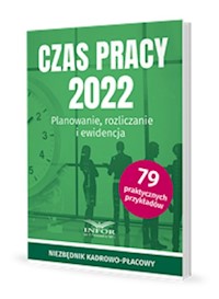 Czas Pracy 2022 Planowanie , rozliczanie i ewidencja -  - książka