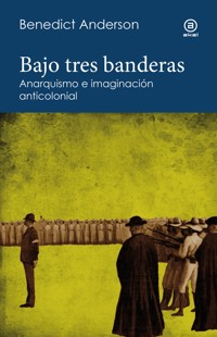 Bajo tres banderas - Benedict Anderson - ebook