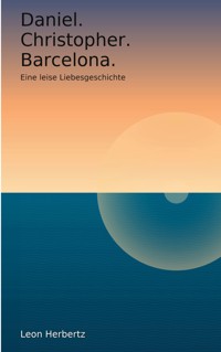 Daniel. Christopher. Barcelona. - Leon Herbertz - ebook