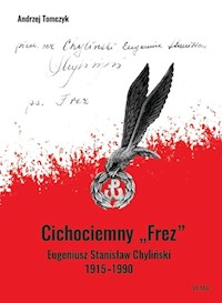 Cichociemny FREZ Eugeniusz Stanisław Chyliński 1915-1990 - Tomczyk Andrzej - książka