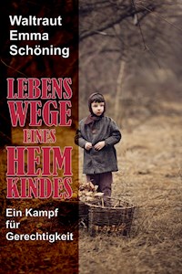 Lebenswege eines Heimkindes - Waltraut Emma Schöning - ebook