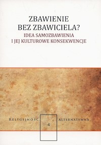 Zbawienie bez zbawiciela? Idea samozbawienia i jej kulturowe konsekwencje -  - książka