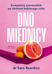 Dno miednicy. Kompletny przewodnik po centrum kobiecego ciała - Reardon Sara - ebook + książka