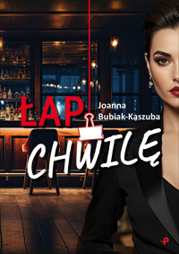 Łap chwilę - Joanna Bubiak-Kaszuba - ebook