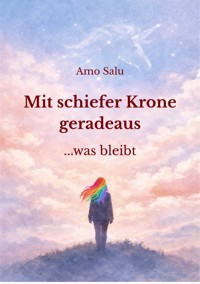 Mit schiefer Krone geradeaus - Amo Salu - ebook