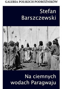 Na ciemnych wodach Paragwaju - Stefan Barszczewski - książka