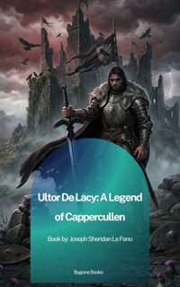 Ultor De Lacy: A Legend of Cappercullen - Joseph Sheridan Le.Fanu - ebook
