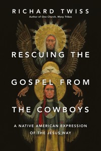 Rescuing the Gospel from the Cowboys - Richard Twiss - ebook