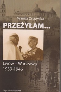 Przeżyłam... Lwów - Warszawa 1939-1946 - Wanda Ossowska - ebook