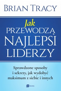 Jak przewodzą najlepsi liderzy - Tracy Brian - ebook + książka