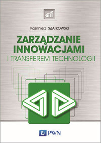 Zarządzanie innowacjami i transferem technologii - Kazimierz Szatkowski - książka