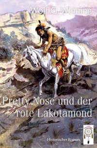 Pretty Nose und der rote Lakotamond - Wolf G. Winning - ebook