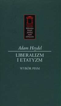 Liberalizm i etatyzm - Heydel Adam - książka