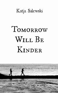 Tomorrow Will Be Kinder - Katja Salewski - ebook