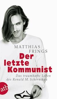Der letzte Kommunist - Matthias Frings - ebook
